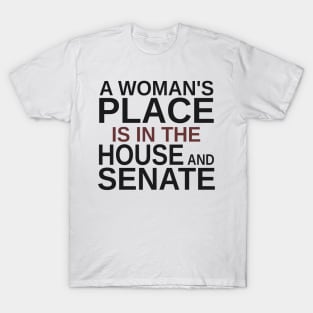 A Woman's Place Is in the House and Senate T-Shirt